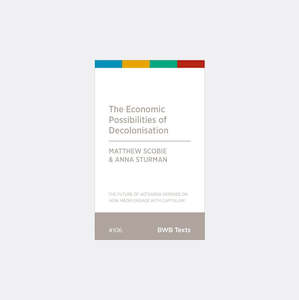 Under 20: The Economic Possibilities of Decolonisation by Matthew Scobie & Anna Sturman
