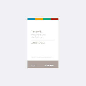 Tairāwhiti: Pine, Profit & The Cyclone by Aaron Smale