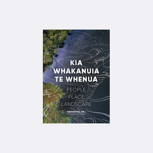 Books: Kia Whakanuia te Whenua edited by Carolyn Hill
