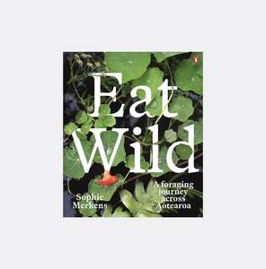 All: Eat Wild by Sophie Merkens
