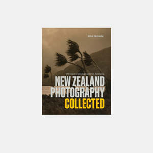 New Zealand Photography Collected: 175 Years of Photography in Aotearoa by Athol McCredie