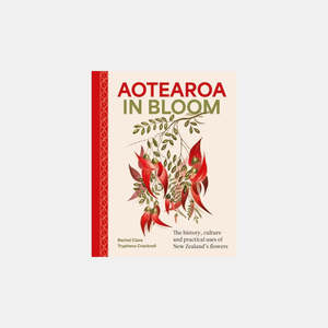 Aotearoa in Bloom by Rachel Clare and Tryphena Cracknell