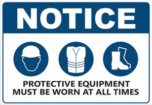 Fraser Signs: Corflute-NOTICE Protective Equipment must be Worn