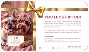 Home Page Collection: TREAT YO' PUP | Lucky B*tch GIFT CARD