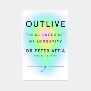 Peter Attia - Outlive
