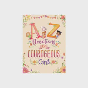 A to Z Devotions for Courageous Girls