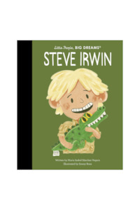 Little People, Big Dreams - Steve Irwin