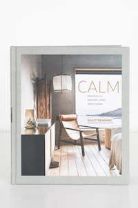 Calm - Interiors to Nurture, Relax & Restore