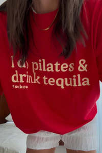 I Do Pilates & Drink Tequila Tee