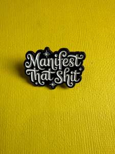 Enamel Pin - "Manifest that”