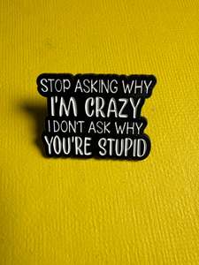 All: Enamel Pin - "Stop Asking"