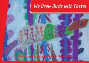 Products: We Drew Birds with Pastel - Giltedge Publishing