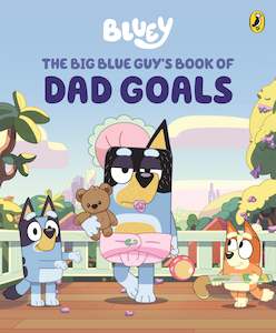 Puffin: Bluey: The Big Blue Guy's Book of Dad Goals