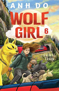 Allen Unwin: Animal Train: Wolf Girl 6
