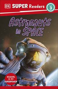 Dk: DK Super Readers Level 3 Astronauts in Space