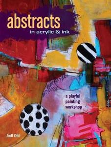 Acrylic Painting Book: ABSTRACTS IN ACRYLIS AND INK