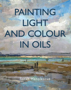 Oil Painting Books: PAINTING LIGHT AND COLOUR IN OILS