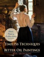 Oil Painting Books: TIMELESS TECHNIQUES FOR BETTER OIL PAINTINGS