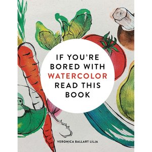 Watercolour Books: IF YOUR BORED WITH WATERCOLOUR READ THIS BOOK