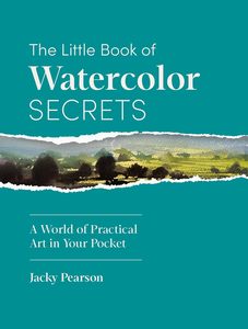 Watercolour Books: LITTLE BOOK OF WATERCOLOUR SECRETS