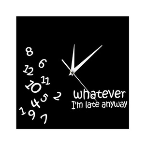 Whatever I'm Late Anyway Wall Clock