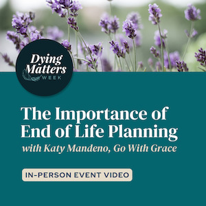 The Importance of End of Life Planning