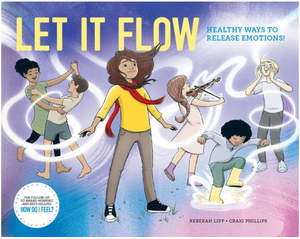 Let It Flow - Healthy Ways to Release Emotions by Rebekah Lipp & Craig Phillips