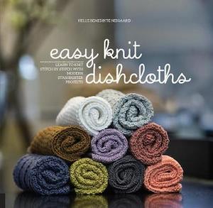 Knitting Patterns Homeware: Easy Knit Dishcloths : Learn to Knit Stitch by Stitch with Modern Stashbuster Projects by Helle Benedikte Neigaard