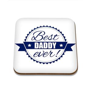 Fathers Day Coasters: Best Daddy Ever Square Coaster - Single