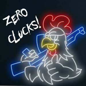 Wanna Play: ZERO CLUCKS!