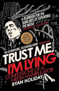 Ryan Holiday: Trust Me I'm Lying