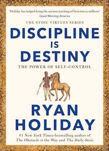 Ryan Holiday: Discipline Is Destiny
