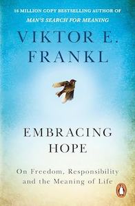 Viktor E Frankl: Embracing Hope
