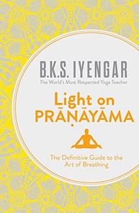 B K S Iyengar: Light on Pranayama