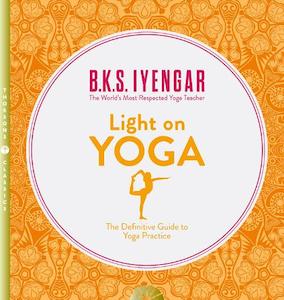 B K S Iyengar: Light on Yoga