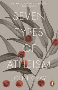 John Gray: Seven Types of Atheism