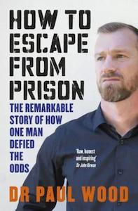 Paul Wood: How to Escape from Prison