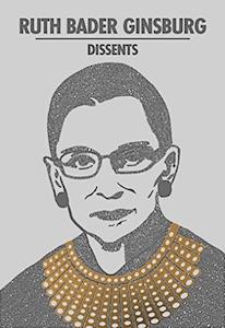 Ruth Bader Ginsburg: Ruth Bader Ginsburg Dissents