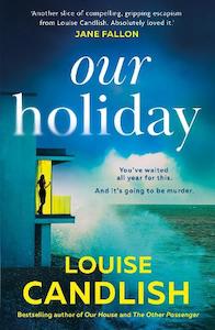 Louise Candlish: Our Holiday