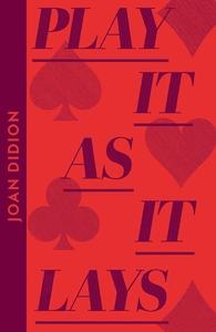 Joan Didion: Play It As It Lays