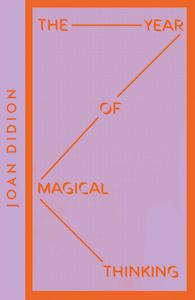 Joan Didion: The Year of Magical Thinking