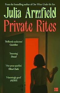 Julia Armfield: Private Rites