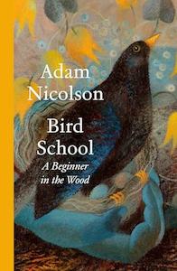 Adam Nicolson: Bird School