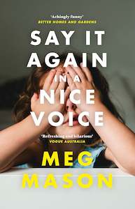 Meg Mason: Say It Again in a Nice Voice