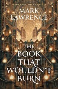 Mark Lawrence: The Book That Wouldn’t Burn