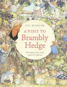 Jill Barklem: A Visit to Brambly Hedge