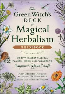 Arin Murphy Hiscock: The Green Witch's Deck of Magical Herbalism