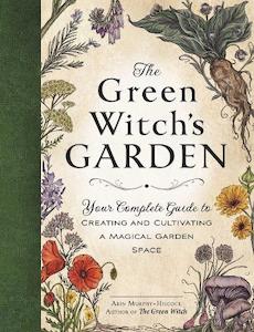 Arin Murphy Hiscock: The Green Witch's Garden