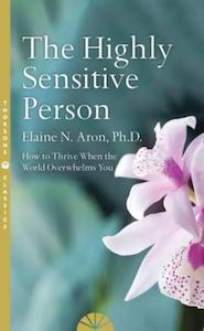 Elaine N Aron: The Highly Sensitive Person