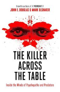 John E Douglas: The Killer Across the Table